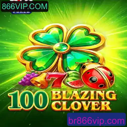 Descubra o Novo Mundo de Emoções com 100BlazingClover